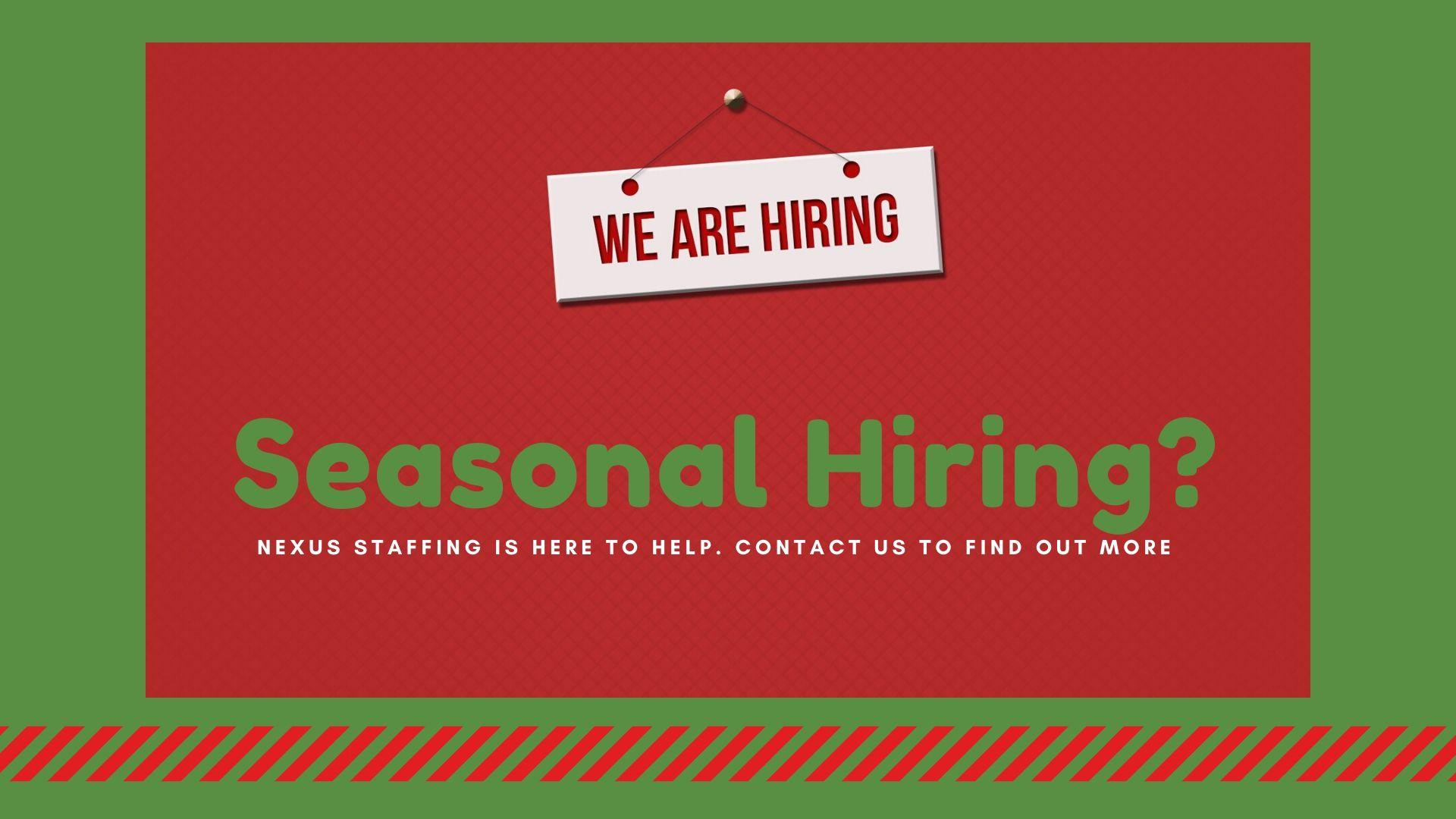 Looking for seasonal workers? Why you should be using Nexus Staffing